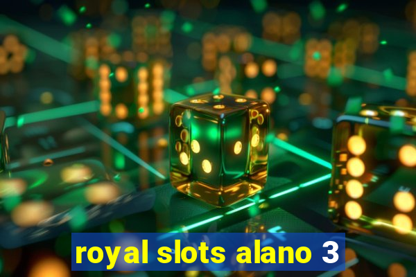 royal slots alano 3